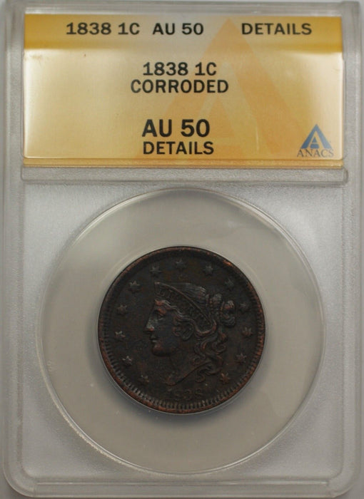 1838 Large Cent 1C Coin ANACS AU 50 Details Corroded (B)
