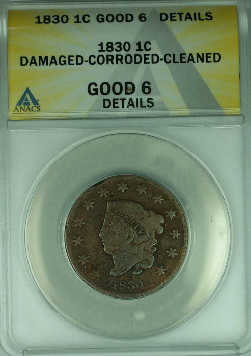 1830 Coronet Head Large Cent  ANACS GOOD-6 Details Damaged-Corroded-Cleaned (41)