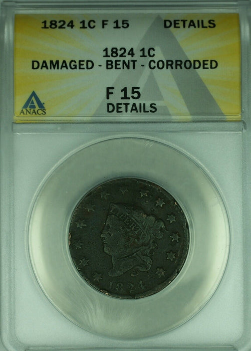 1824 Coronet Head Large Cent  ANACS F-15 Details Damaged-Bent-Corroded  (41)