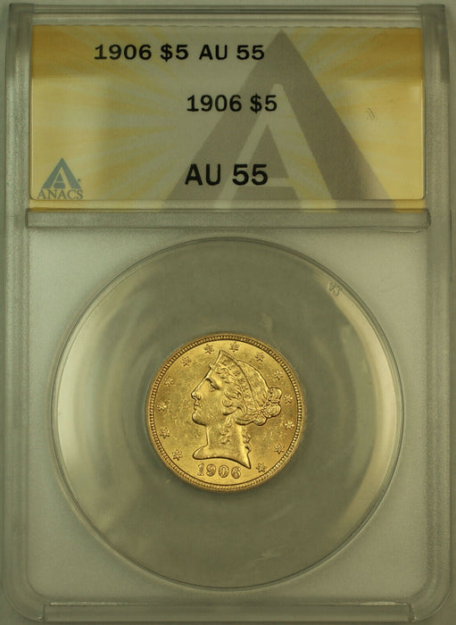 1906 Liberty $5 Half Eagle Gold Coin ANACS AU-55