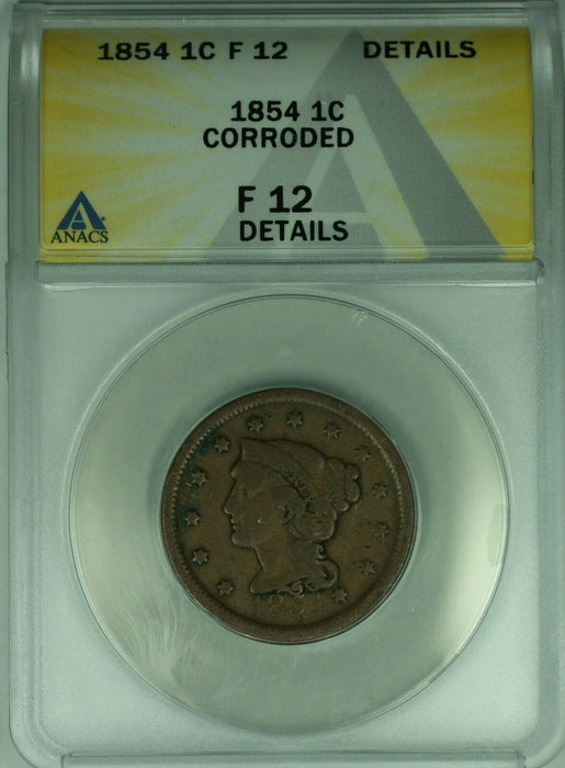 1854 Braided Hair Large Cent 1c Coin ANACS F-12 Details Corroded  (38)