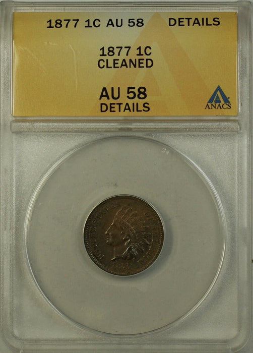 1877 Indian Head Cent 1c Penny ANACS AU-58 Details Cleaned Rare Date