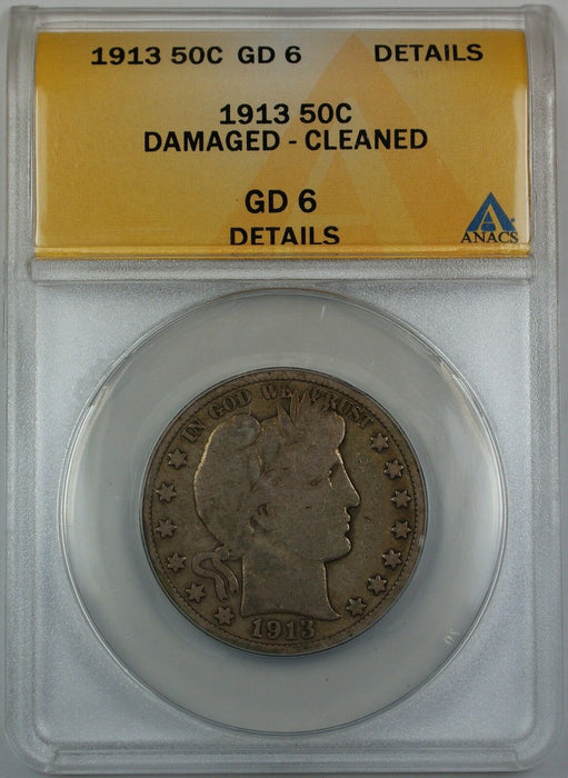 1913 Barber Silver Half Dollar, ANACS GD-6 Details, Damaged, Cleaned Coin
