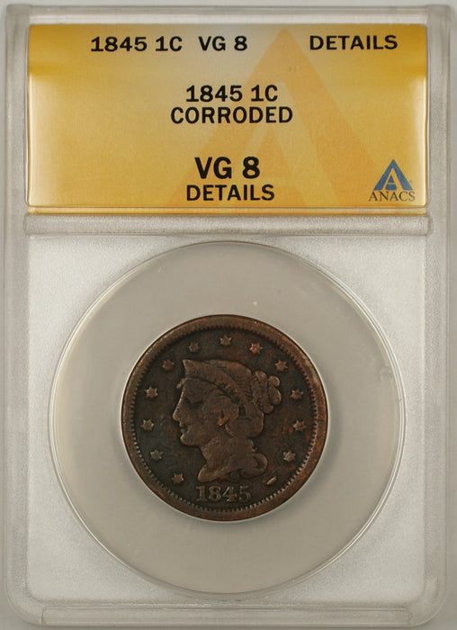 1845 Braided Hair Large Cent 1C Coin ANACS VG 8 Details Corroded B