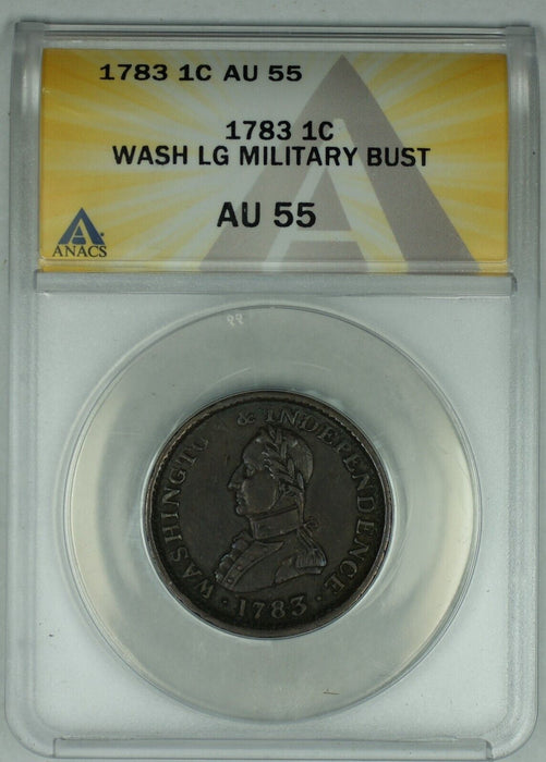 1783 Washington Large Military Bust Colonial One Cent Coin ANACS AU 55