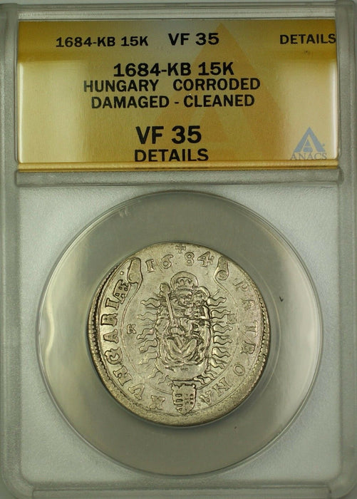1684-KB Hungary 15K Silver Coin ANACS VF-35 Details Damaged Cleaned Corroded