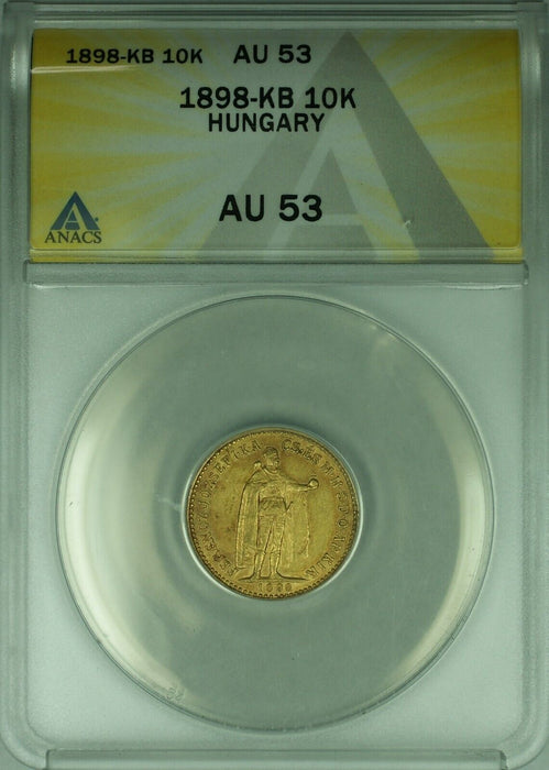 1898-KB Hungary 10 Korona Gold Coin ANACS AU-53  (B)