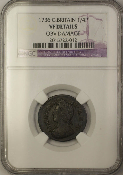 1736 Great Britain 1/4 Penny Farthing Coin NGC VF Details Obverse Damage