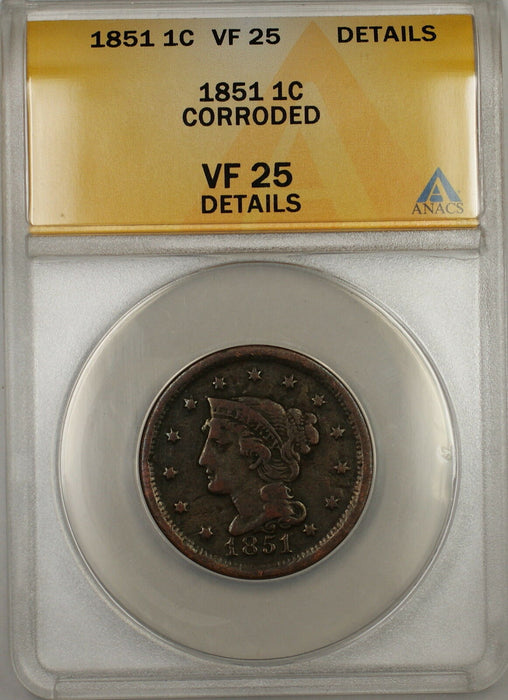 1851 Braided Hair Large Cent 1c Coin ANACS VF-25 Details Corroded (C)