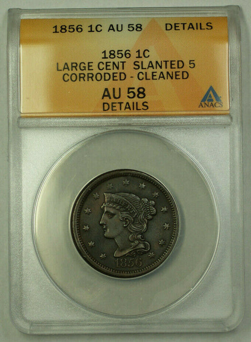 1856 Slanted 5 Braided Hair Large Cent 1c ANACS AU-58 Details RJS