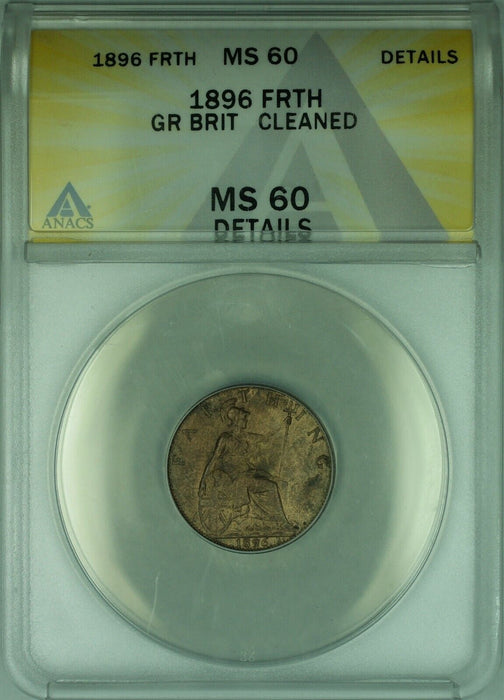 1896 Great Britain Farthing Copper Coin ANACS MS-60 Details Cleaned  (WB2)
