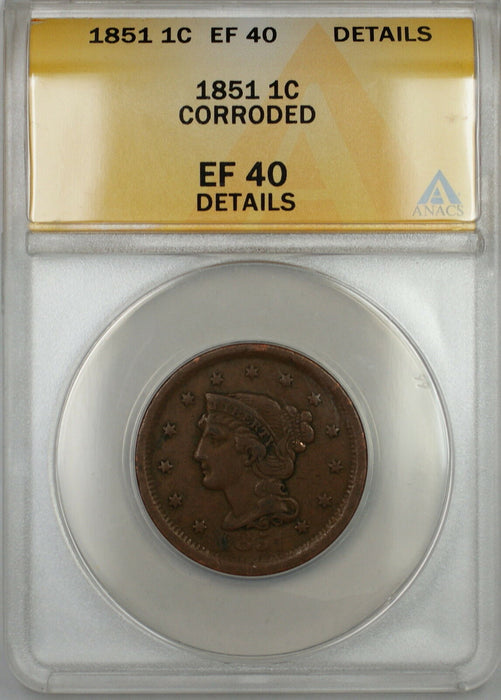 1851 Braided Hair Large Cent 1c Coin ANACS EF-40 Details Corroded (A)