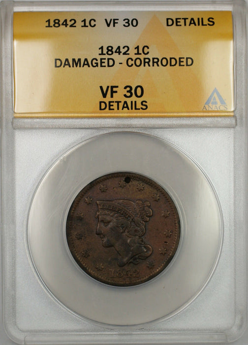 1842 Braided Hair Large Cent 1c Coin ANACS VF-30 Details Damaged-Corroded PRX