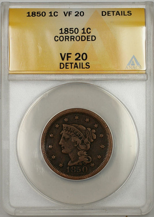 1850 Braided Hair Large Cent 1C Coin ANACS VF 20 Details Corroded