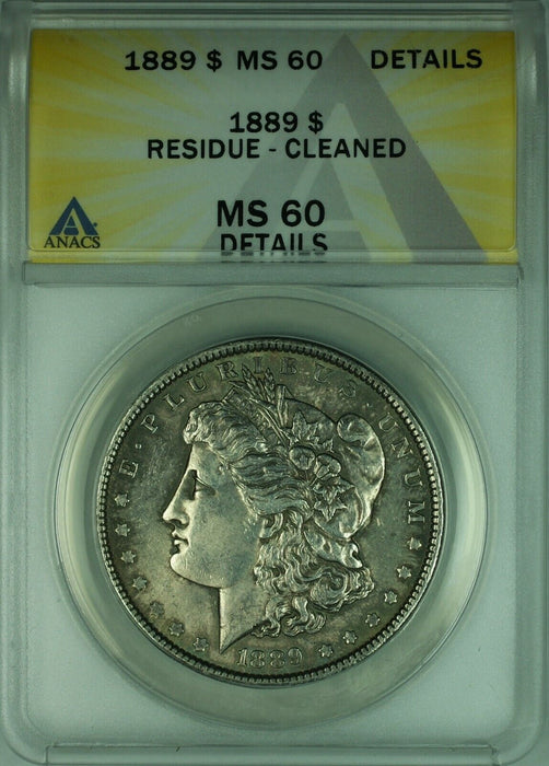 1889 Morgan Silver Dollar $1 Coin ANACS MS-60 Residue Cleaned Better Coin