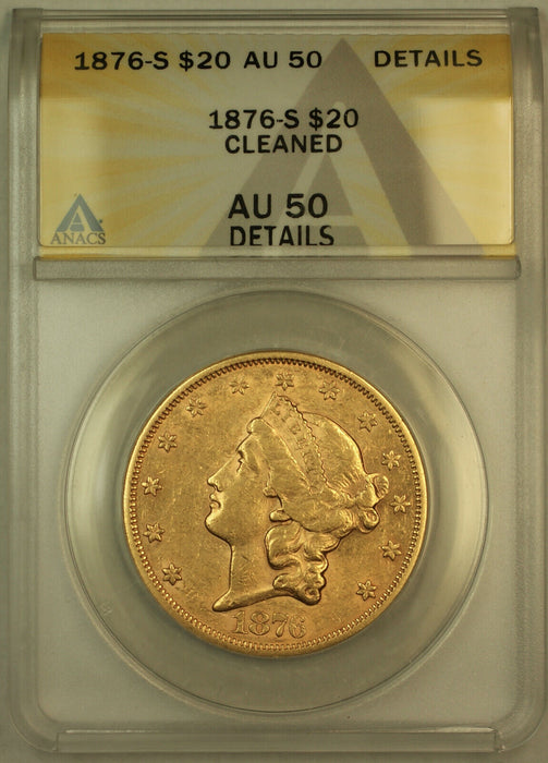 1876-S Liberty $20 Double Eagle Gold Coin ANACS AU-50 Details
