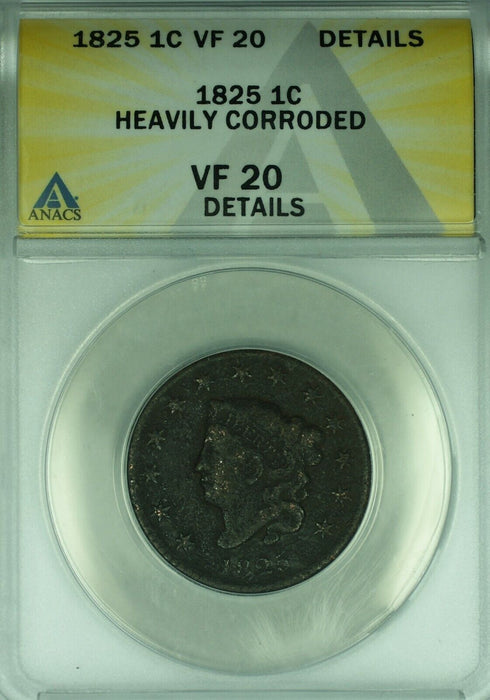 1825 Coronet Head Large Cent  ANACS VF-20 Details Heavily Corroded   (41)