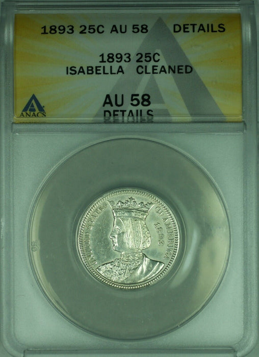 1893 Isabella Commemorative Silver Quarter Coin ANACS AU-58 Details Cleaned (39)