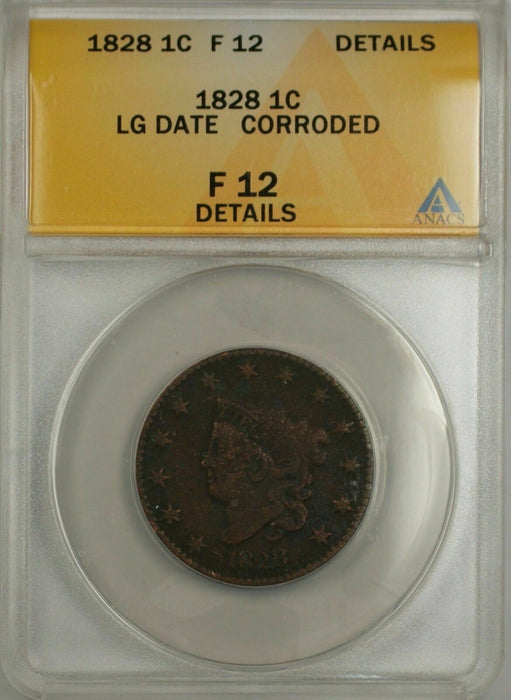 1828 Large Cent 1C ANACS F12 LG Date Details Corroded