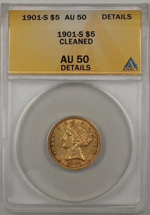 1901-S $5 Gold Half Eagle Coin ANACS AU-50 Details Cleaned