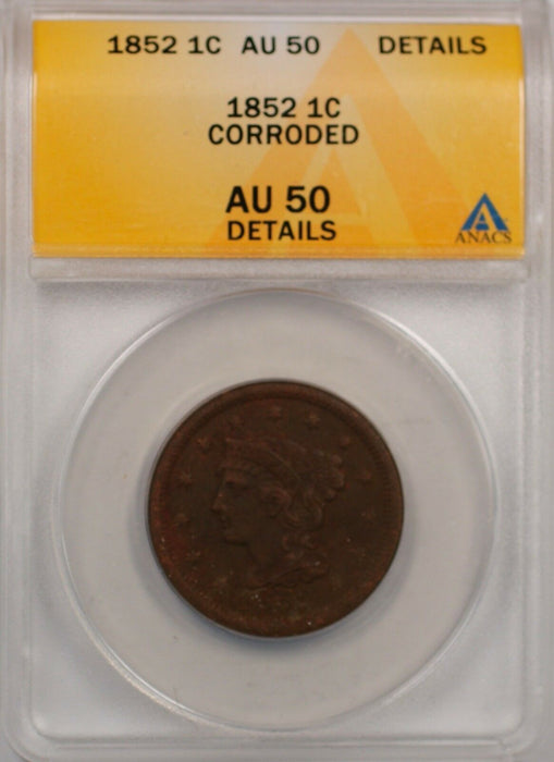 1852 Large Cent 1c Coin ANACS AU 50 Details Corroded