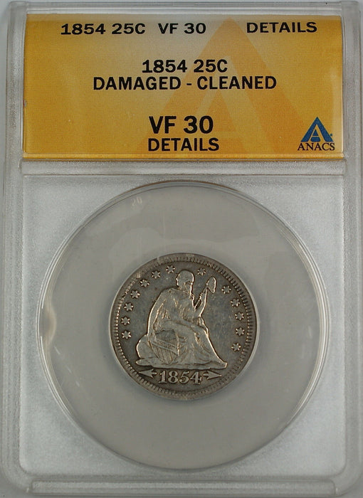 1854 Seated Liberty Silver Quarter ANACS VF-30 Details - Damaged - Cleaned