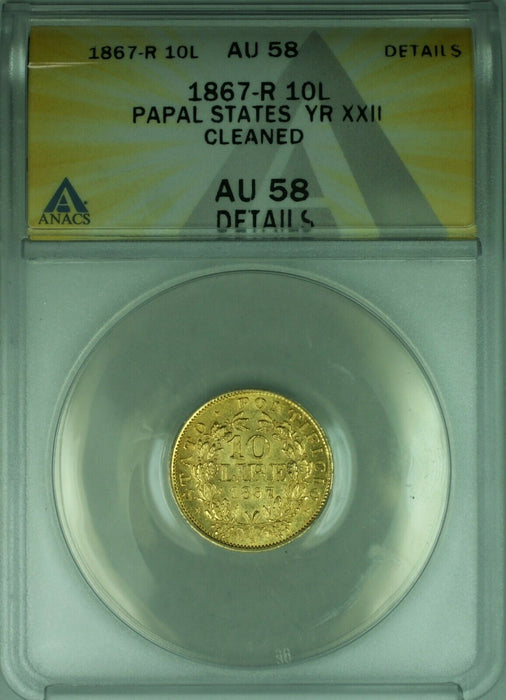 1867-R Papal States 10 Lire Gold Coin YR XXII  ANACS AU 58 Details-Cleaned  (DW)