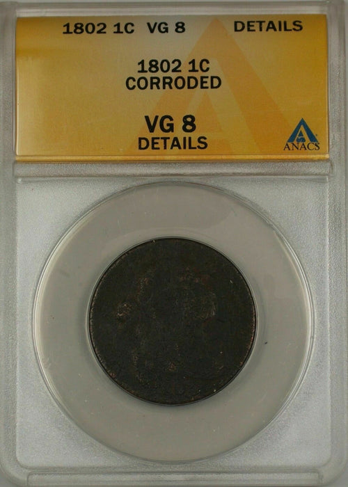 1802 Copper Large Cent 1c Coin ANACS VG-8 Details Corroded (B)