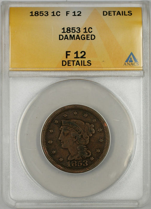 1853 Braided Hair Large Cent 1C Coin ANACS F 12 Details Damaged