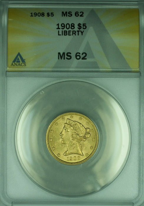 1908 Liberty $5 Half Eagle Gold Coin ANACS MS-62