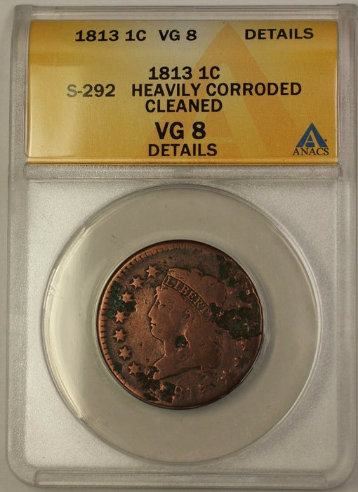 1813 Classic Head Large Cent Coin S-292 ANACS VG-8 Details Clnd Heavily Corroded