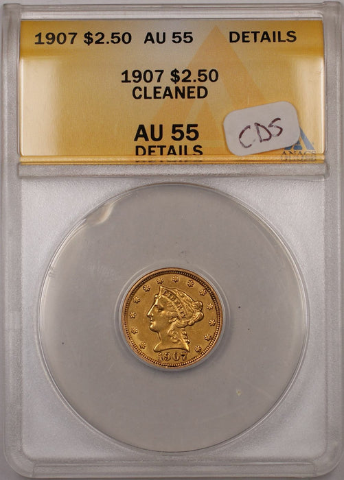 1907 Quarter Eagle Gold Coin $2.50 ANACS AU 55 Cleaned Details CDS
