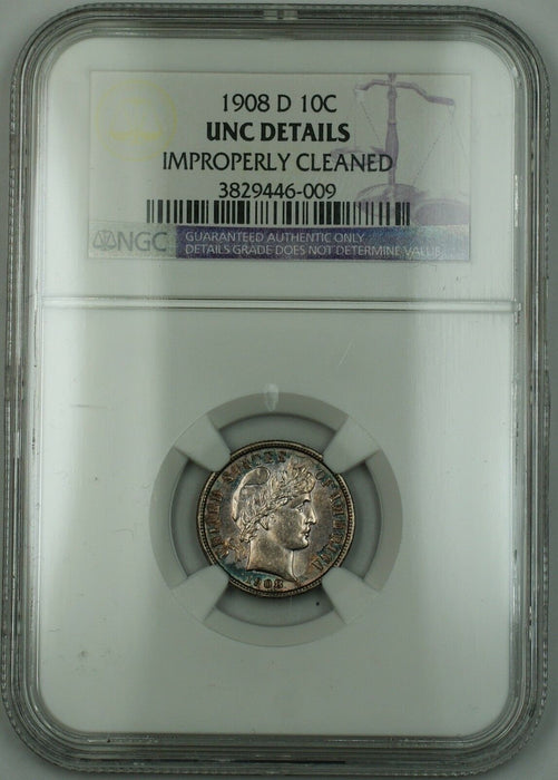 1908-D Barber Silver Dime NGC UNC Details Improperly Clnd (Very Choice Coin) RF