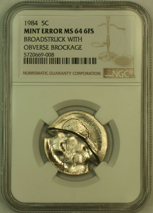 1984 BROADSTRUCK W/ OBVERSE BROCKAGE Jefferson Nickel Mint Error NGC MS-64 6FS