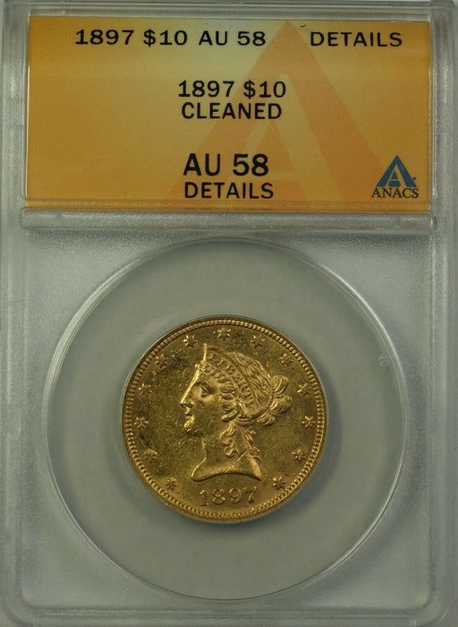 1897 $10 Eagle Gold Coin ANACS AU-58 Details Cleaned