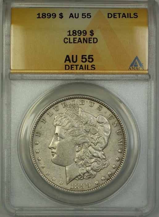 1899 Morgan Silver Dollar $1 Coin ANACS AU-55 Details Cleaned