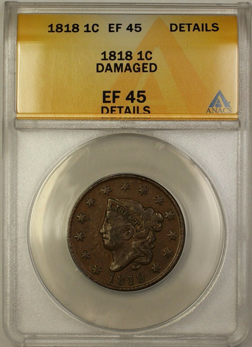 1818 Coronet Head Large Cent 1c Coin ANACS EF-45 Details Damaged
