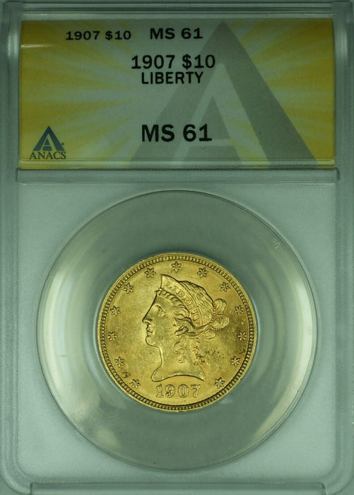 1907 Liberty Head Eagle $10 Gold Coin ANACS MS-61 Better Coin