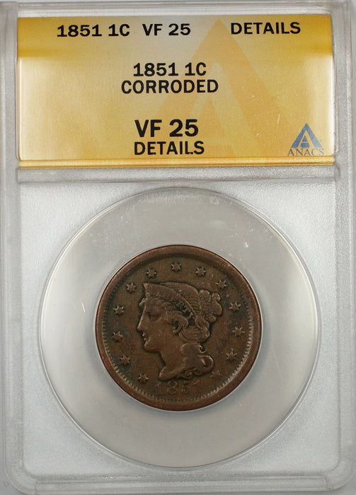 1851 Braided Hair Large Cent 1c Coin ANACS VF-25 Details Corroded (B)