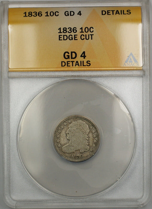 1836 Capped Bust Silver Dime 10c Coin ANACS GD-4 Details Edge Cut PRX
