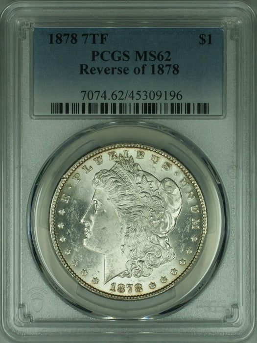 1878 7TF Reverse of 1878 Morgan Silver Dollar  PCGS MS-62 Better Coin  (40)