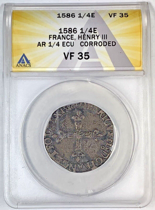 1586 1/4E France, Henry III Coin AR 1/4 ECU Corroded ANACS VF 35 (Mid-Evil)