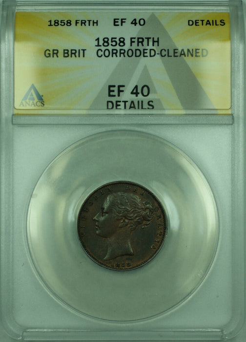 1858 FRTH Great Britian ANACS EF 40 Detail Corroded-Cleaned Farthing Coin KM#725