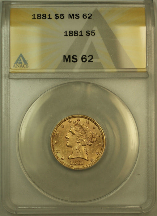 1881 Liberty $5 Half Eagle Gold Coin ANACS MS-62 (B)