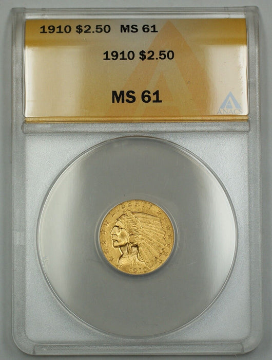 1910 Gold Quarter Eagle Gold $2.50 ANACS MS-61 (Better, Choice Coin)