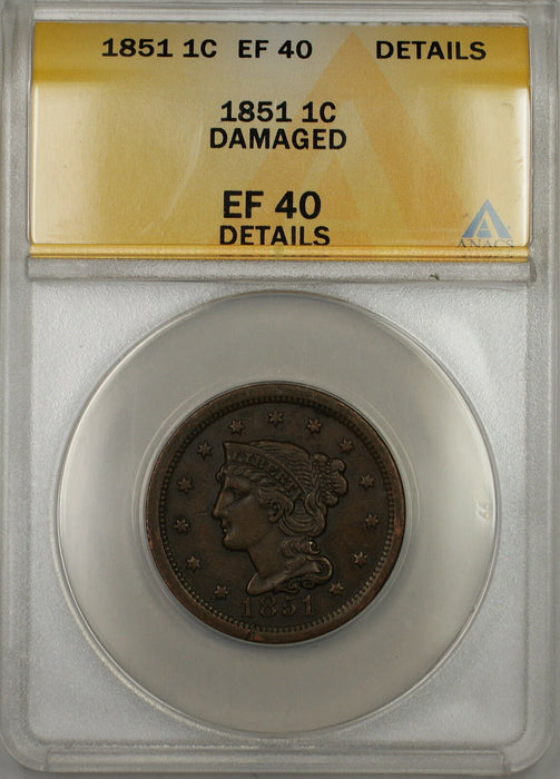 1851 Braided Hair Large Cent 1c Coin ANACS EF-40 Details Damaged