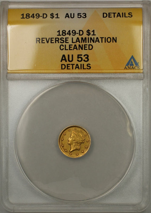 1849-D Liberty Gold Coin $1 ANACS AU-53 Cleaned Details Reverse Lamination