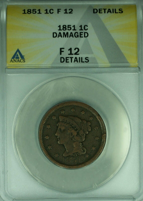 1851 Braided Hair Large Cent  ANACS F-12 Details Damaged  (43A)
