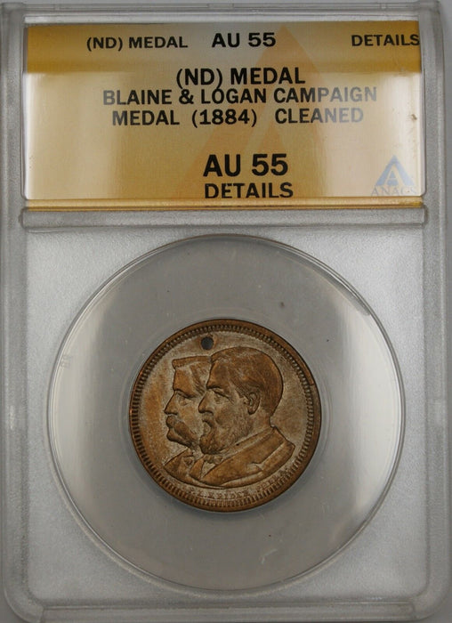 No Date (1884) Blaine and Logan Campaign Medal ANACS AU-55 Details Cleaned
