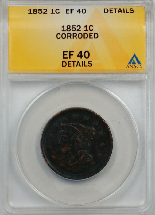 1852 Large Cent 1c Coin ANACS EF 40 Details Corroded (B)